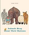 Animals Brag About Their Bottoms by Maki Saito