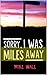 Sorry, I Was Miles Away by Mike    Wall