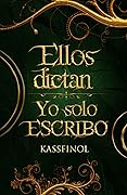 Ellos Dictan... yo solo escribo.