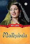 My Life : Madhubala Book cover for My Life : Madhubala