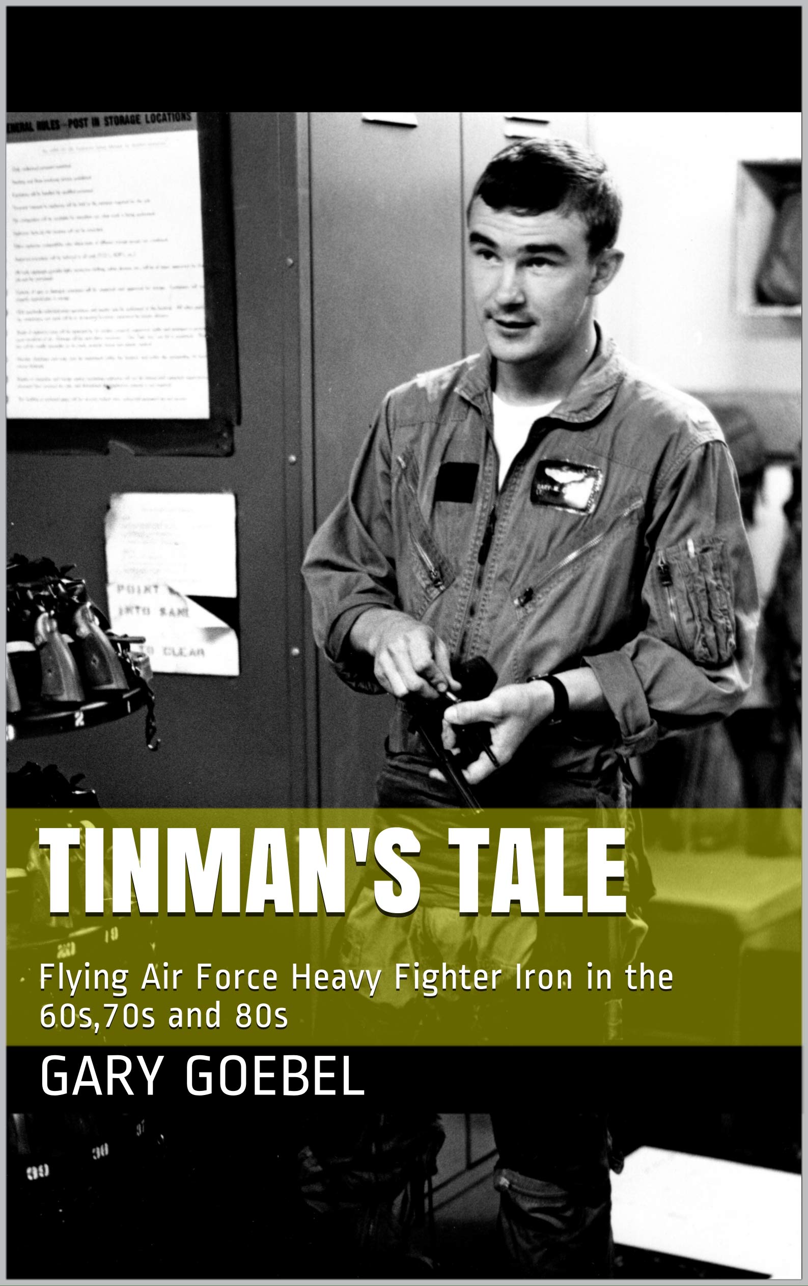 Tinman's Tale: Flying Air Force Heavy Iron in the 60s, 70s and 80s (Kindle Edition)