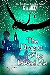 The Dragon Who Loved Me by G.A. Aiken