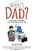 Where's Dad?: Connect with Yourself and Your Family Before It's too Late