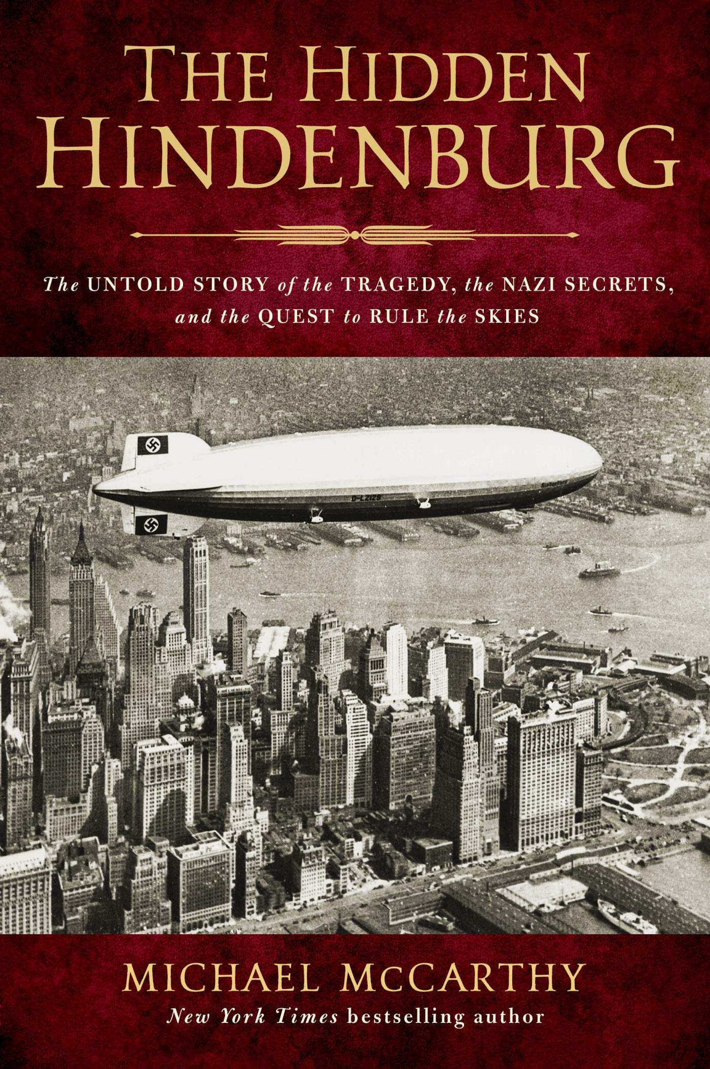 The Hidden Hindenburg: The Untold Story of the Tragedy, the Nazi Secrets, and the Quest to Rule the Skies (Kindle Edition)