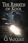The Rebirth of Kool by O. Vazquez