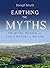 Earthing the Myths: The Myt...