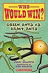 Green Ants vs. Army Ants (Who Would Win?) by Jerry Pallotta