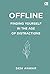 Offline: Finding Yourself in the Age of Distractions