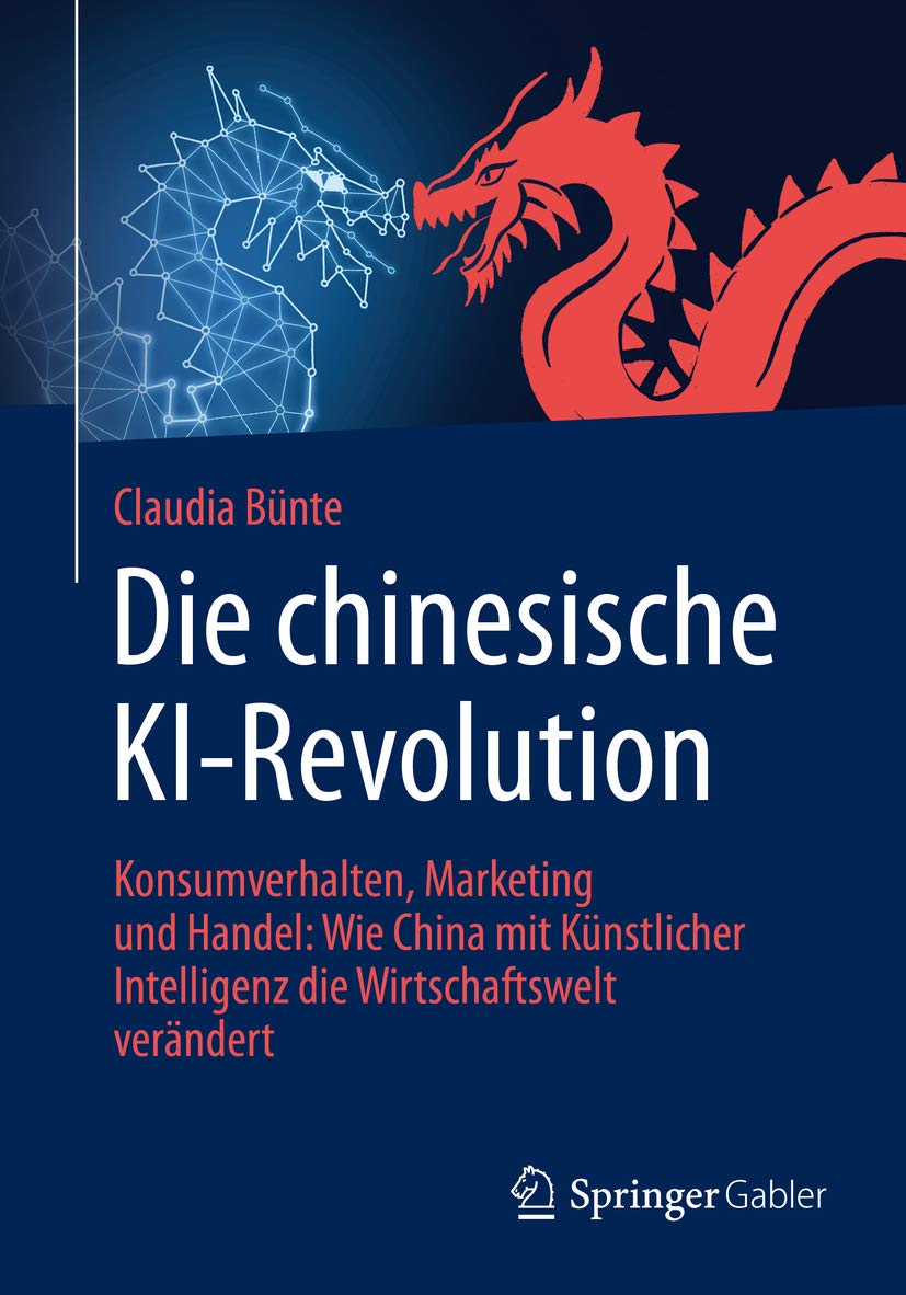 Die chinesische KI-Revolution: Konsumverhalten, Marketing und Handel: Wie China mit Künstlicher Intelligenz die Wirtschaftswelt verändert (German Edition)