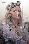 The Accidental Empress by Justin R. Smith