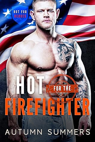Hot for the Firefighter (Hot for Heroes, #2)