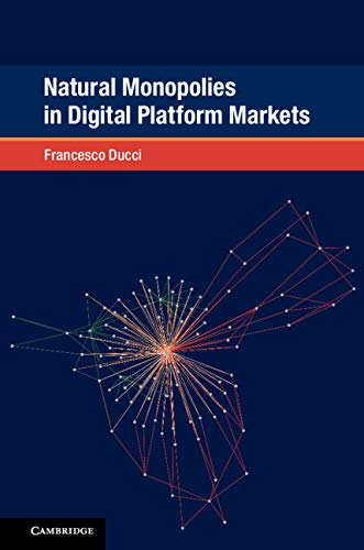 Natural Monopolies in Digital Platform Markets (Global Competition Law and Economics Policy)