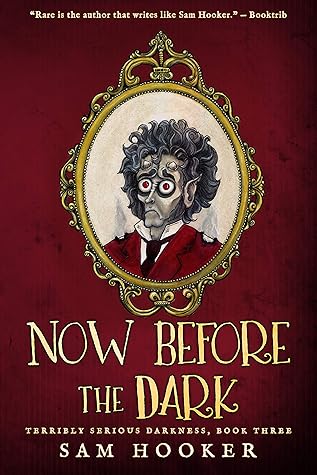 Now Before the Dark (Terribly Serious Darkness Book 3)