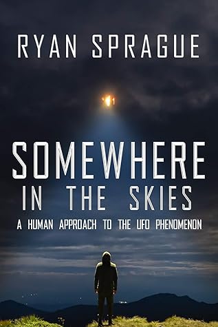 Somewhere in the Skies: A Human Approach to the UFO Phenomenon