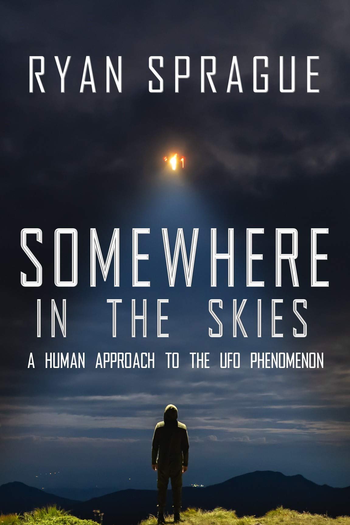 Somewhere in the Skies: A Human Approach to the UFO Phenomenon (Kindle Edition)