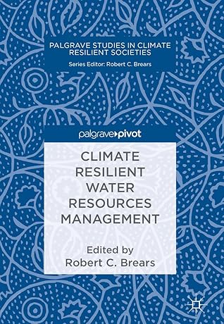 Climate Resilient Water Resources Management (Palgrave Studies in Climate Resilient Societies)