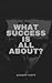 What Success is All About?