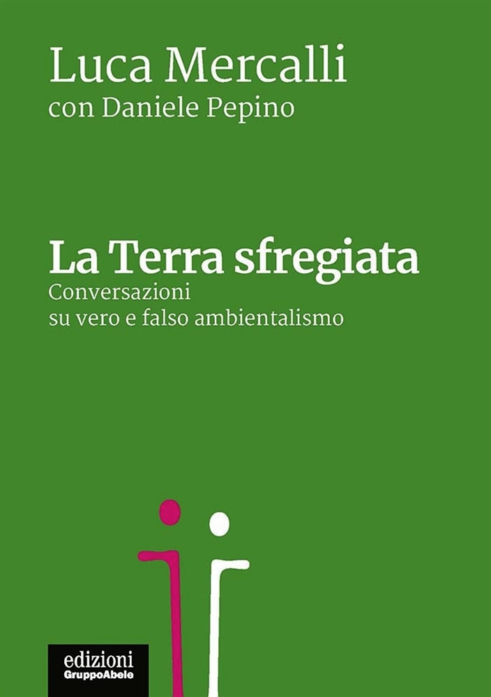 La Terra sfregiata. Conversazioni su vero e falso ambientalismo