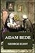 Adam Bede (George Eliot's Classics Edition)