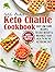 The Keto Chaffle Cookbook: ...
