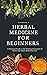 Herbal Medicine For Beginne...