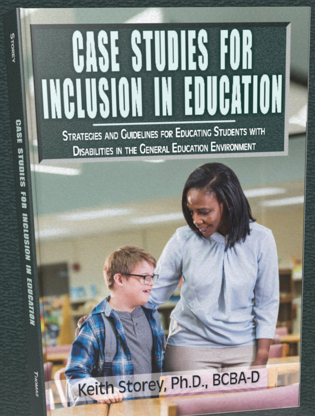 Case Studies for Inclusion in Education:  Strategies and Guidelines for Educating Students with Disabilities in the General Education Environment
