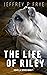 The Life of Riley by Jeffrey P. Frye