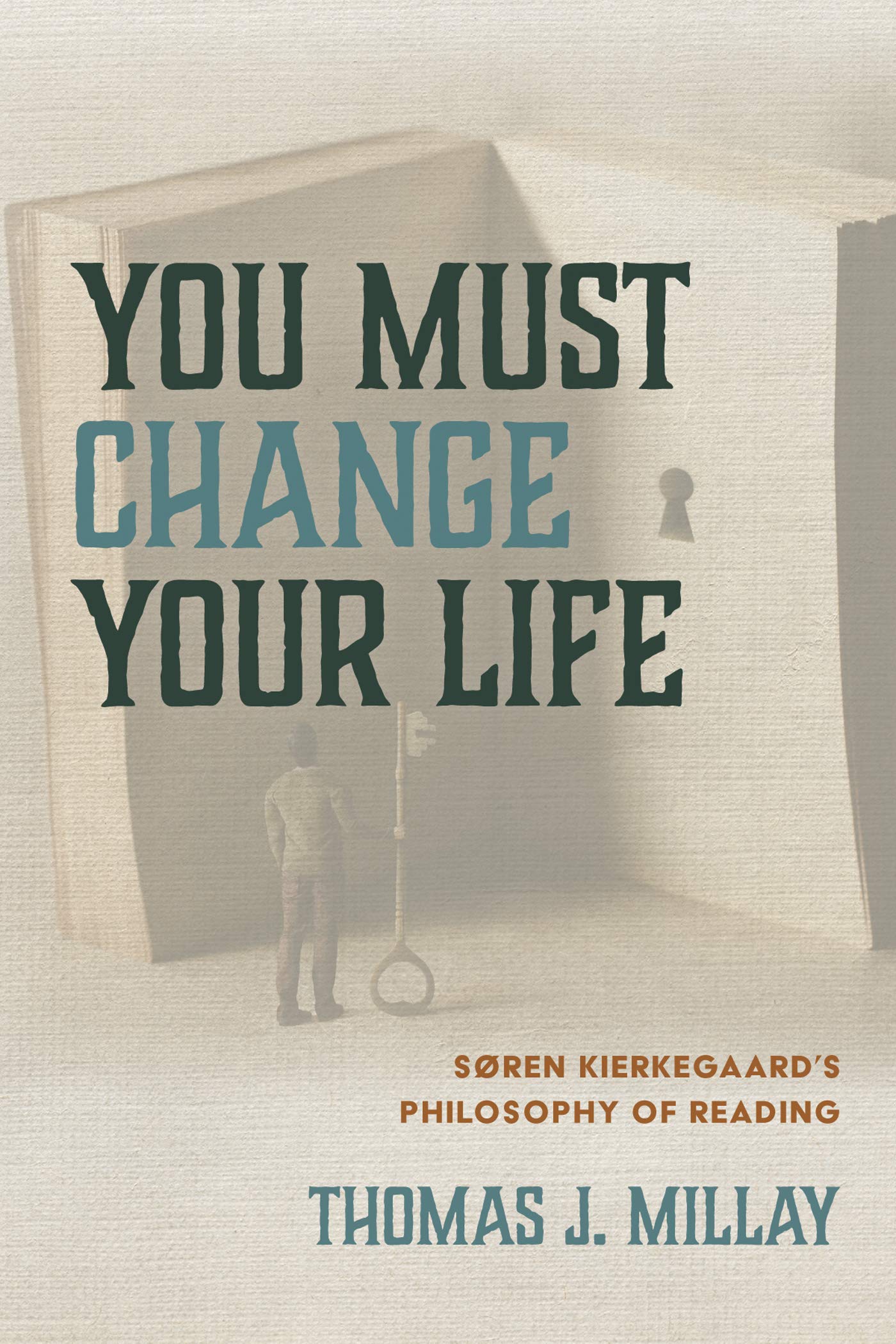 You Must Change Your Life: Søren Kierkegaard’s Philosophy of Reading (Kindle Edition)