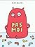Pas moi