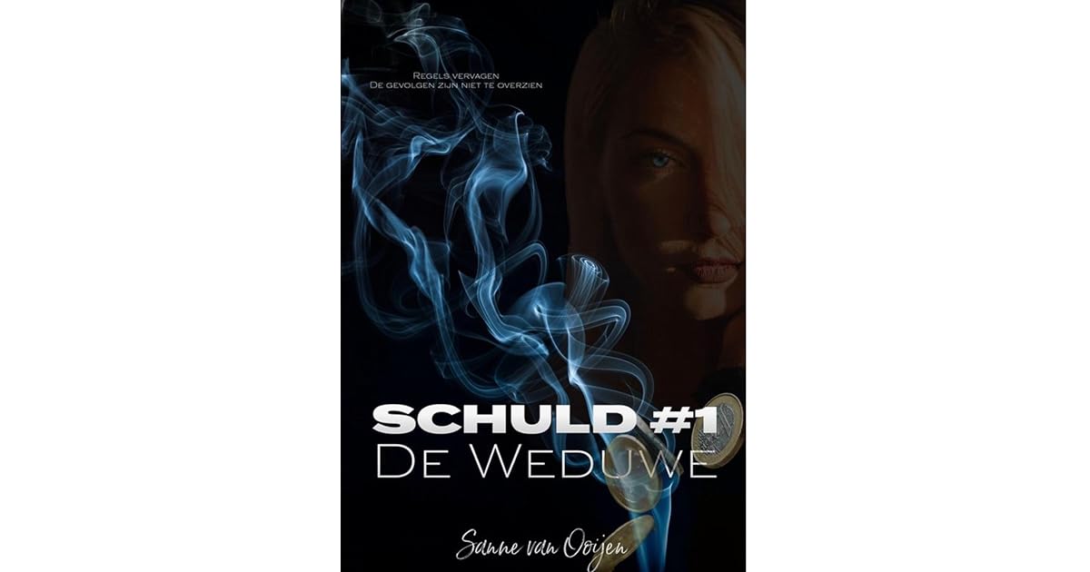 De weduwe (Schuld #1) by Sanne van Ooijen