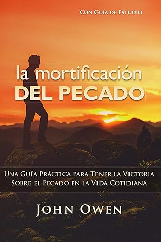La mortificación del pecado: Guía de estudio