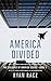 AMERICA DIVIDED by Ryan Racz