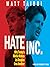 Hate Inc.: Why Today's Media Makes Us Despise One Another