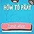How to Pray