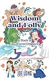 Wisdom and Folly: A Book of Devotional Doggerel Wisdom and Folly: A Book of Devotional Doggerel