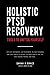 Holistic PTSD Recovery by Sarah K. Grace