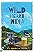 The Wild Heart of India: Nature and Conservation in the City, the Country, and the Wild