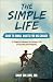 The Simple Life Guide to Small Habits for Big Change: 14 Powerful Lessons for Living a Life of Success and Integrity