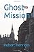 Ghost Mission by Robert A. Henricks