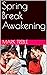 Spring Break Awakening (Ano...