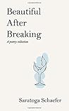 Beautiful After Breaking: A Poetry Collection