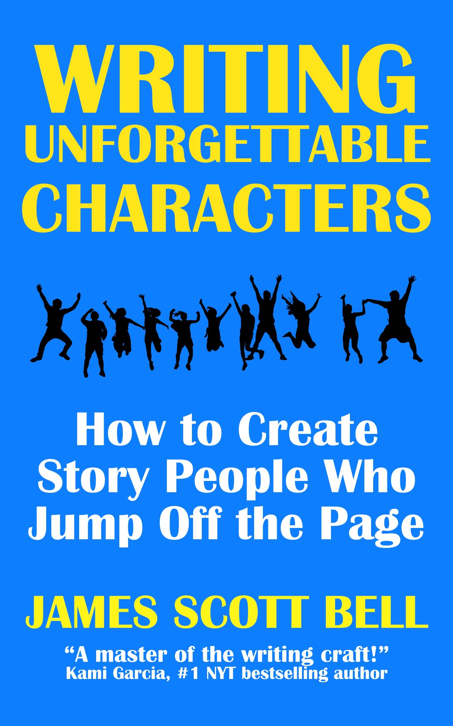 Writing Unforgettable Characters: How to Create Story People Who Jump Off the Page (Bell on Writing)