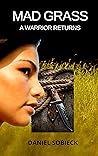 Mad Grass: A Warrior Returns