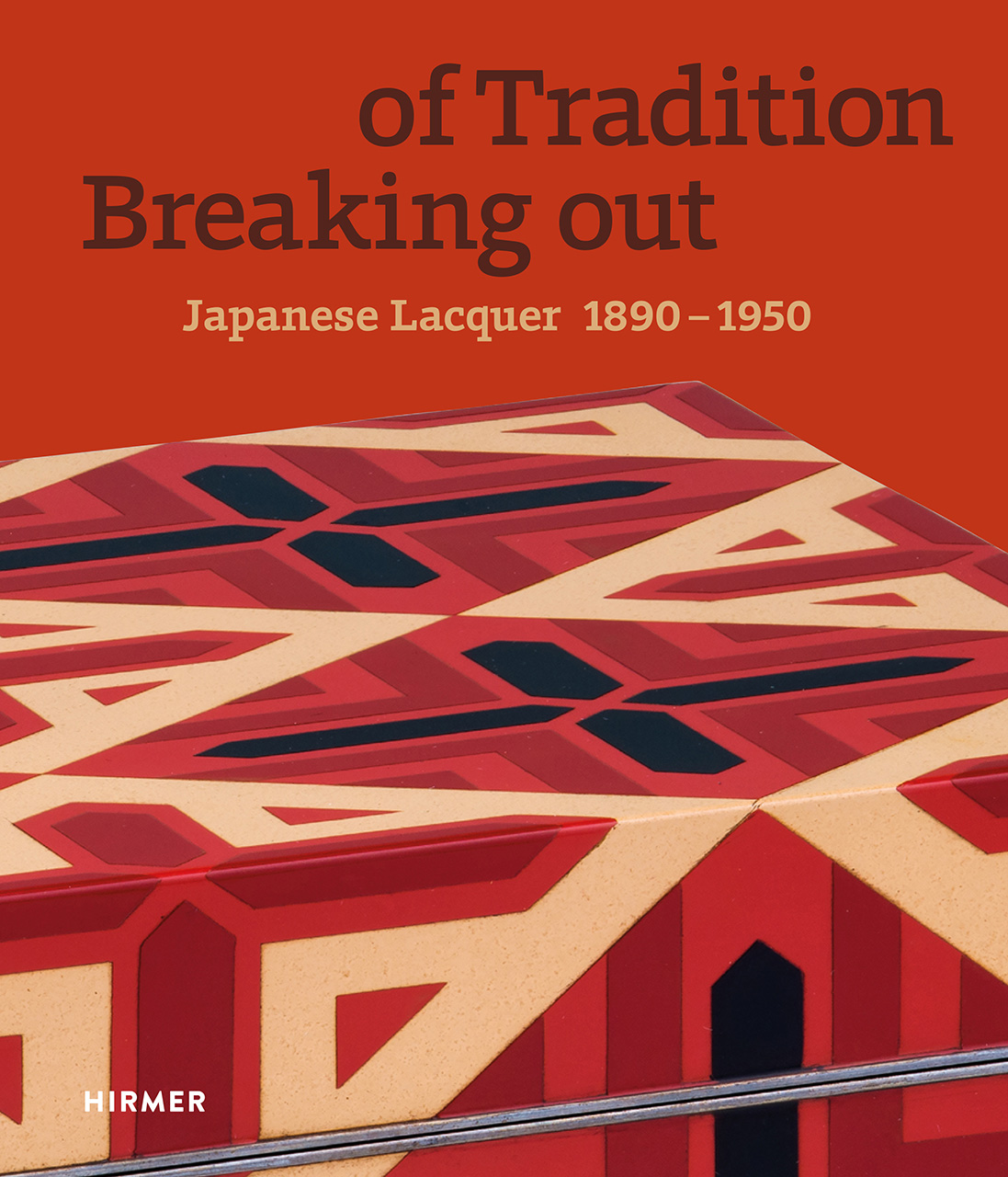 Breaking out of Tradition: Japanese Lacquer 1890–1950 (Paperback)