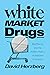 White Market Drugs by David Herzberg