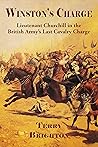 Winston's Charge: Lieutenant Churchill in the British Army's Last Cavalry Charge
