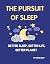 The pursuit of sleep: Bette...