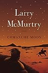Comanche Moon by Larry McMurtry
