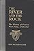 The River And The Rock: The...