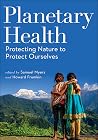 Planetary Health: Protecting Nature to Protect Ourselves